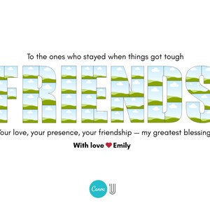 K&ouml;nnte beinhalten: Wei&szlig;er Hintergrund mit dem Wort "FRIENDS" in gro&szlig;en Blockbuchstaben. Jeder Buchstabe ist mit einem Landschaftsbild gef&uuml;llt. Der Text "To the ones who stayed when things got tough" und "Your love, your presence, your friendship &ndash; my greatest blessings" sind ebenfalls vorhanden.
