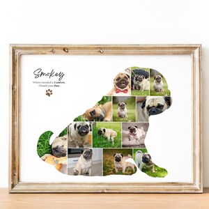 May include: A framed print with a collage of pug dog photos in the shape of a pug. The print has the text "Smokey" and "When I needed a comfort, I found your paws" with a paw print symbol.