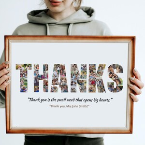 May include: A framed photo collage with the word "THANKS" spelled out using individual photos. The quote "Thank you is the small word that opens big hearts." is printed below the collage, followed by "Thank you, Mrs. John Smith!"