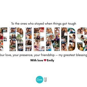 K&ouml;nnte beinhalten: Auf wei&szlig;em Hintergrund steht das Wort "FRIENDS" aus einer Collage von Fotos. Der Text "To the ones who stayed when things got tough" und "Your love, your presence, your friendship - my greatest blessings" sind ebenfalls vorhanden. Die Worte "With love Emily" stehen unten.