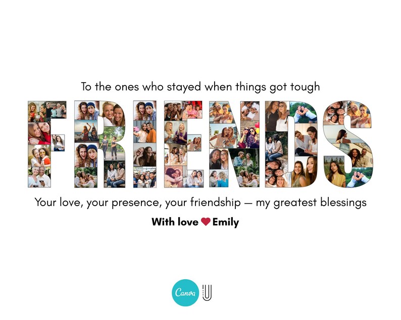 K&ouml;nnte beinhalten: Auf wei&szlig;em Hintergrund steht das Wort "FRIENDS" aus einer Collage von Fotos. Der Text "To the ones who stayed when things got tough" und "Your love, your presence, your friendship - my greatest blessings" sind ebenfalls vorhanden. Die Worte "With love Emily" stehen unten.