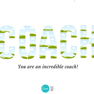 K&ouml;nnte beinhalten: Das Wort "COACH" ist in gro&szlig;en, gr&uuml;nen Buchstaben geschrieben. Jeder Buchstabe besteht aus einem sich wiederholenden Muster aus kleinen, gr&uuml;nen Quadraten mit einer wei&szlig;en Wolke und blauem Himmel in jedem Quadrat. Der Text "You are an incredible coach!" ist in Schwarz unter dem Wort "COACH" geschrieben.