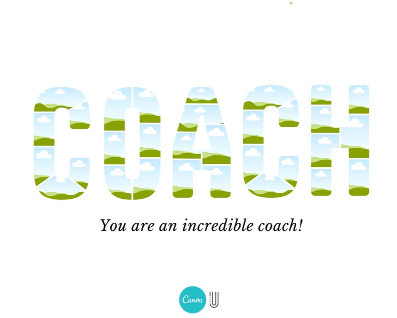 K&ouml;nnte beinhalten: Das Wort "COACH" ist in gro&szlig;en, gr&uuml;nen Buchstaben geschrieben. Jeder Buchstabe besteht aus einem sich wiederholenden Muster aus kleinen, gr&uuml;nen Quadraten mit einer wei&szlig;en Wolke und blauem Himmel in jedem Quadrat. Der Text "You are an incredible coach!" ist in Schwarz unter dem Wort "COACH" geschrieben.