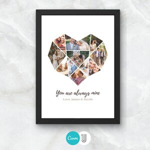 May include: A framed print featuring a heart-shaped collage of photographs. The heart is formed from geometric shapes. The text beneath the collage reads "You are always mine. Love, James & Nicole."