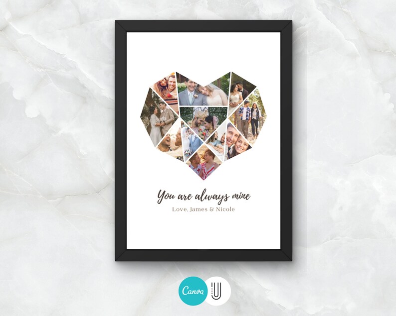 May include: A framed print featuring a heart-shaped collage of photographs. The heart is formed from geometric shapes. The text beneath the collage reads "You are always mine. Love, James & Nicole."