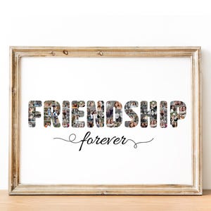 Pode incluir: Uma impress&atilde;o emoldurada com uma colagem de fotos que soletra a palavra "FRIENDSHIP" com as palavras "forever" escritas abaixo em uma fonte cursiva.