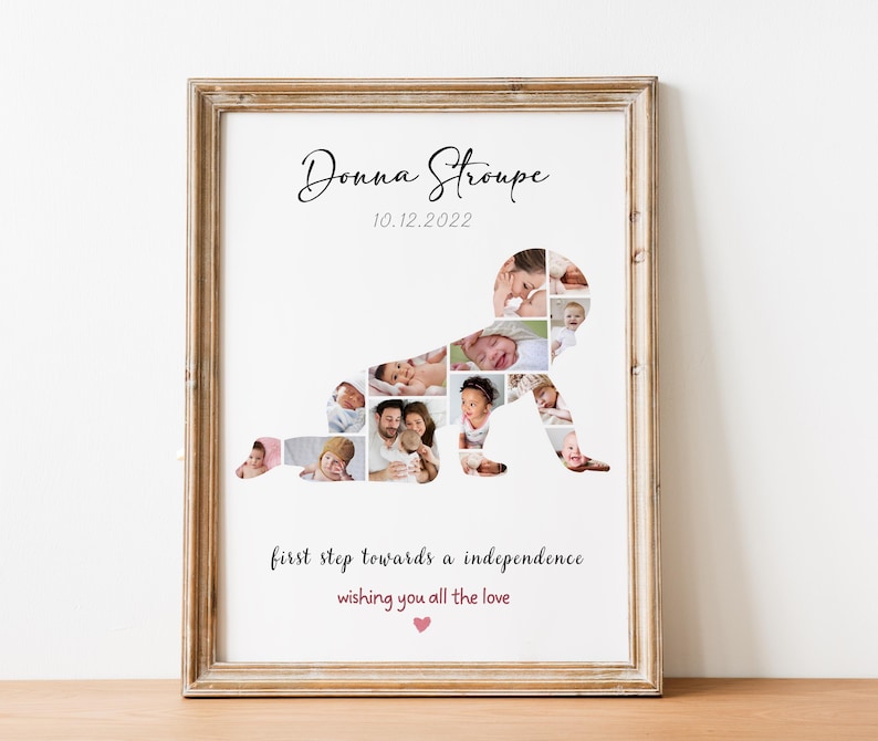 May include: A photo collage in the shape of a baby crawling, with the name "Donna Stroupe" and the date "10.12.2022" printed above the collage. The text "first step towards a independence wishing you all the love" is printed below the collage.