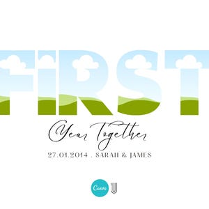 May include: A graphic design with the word "FIRST" in large, white letters with a blue sky and green grass background. The text "Year Together" is written in cursive below the word "FIRST" with the date "27.01.2014" and the names "SARAH & JAMES" below that.