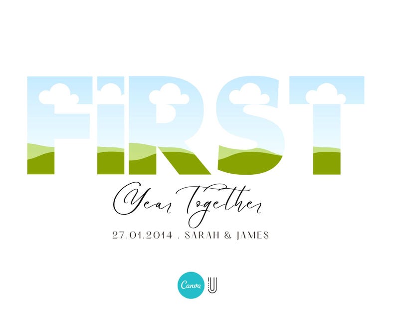 May include: A graphic design with the word "FIRST" in large, white letters with a blue sky and green grass background. The text "Year Together" is written in cursive below the word "FIRST" with the date "27.01.2014" and the names "SARAH & JAMES" below that.