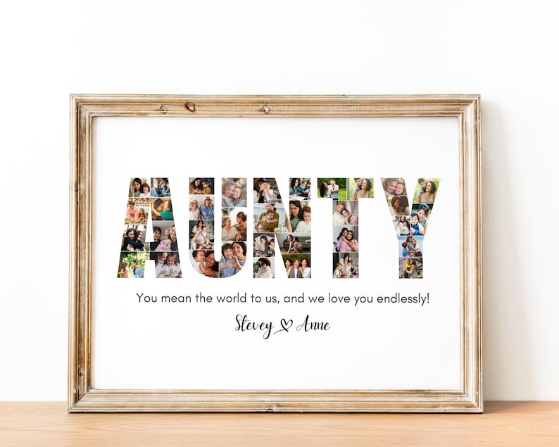 Puede incluir: Un collage de fotos enmarcado que deletrea la palabra "AUNTY" con m&uacute;ltiples fotos de personas. El texto debajo del collage dice "You mean the world to us, and we love you endlessly! Stevey & Anne."