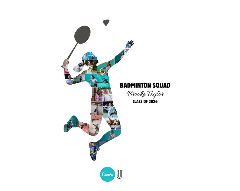 May include: A white background with a silhouette of a badminton player in action, filled with various photos. The text reads "Badminton Squad, Brooke Taylor, Class of 2026."