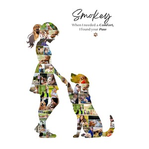 May include: A photo collage shaped like a person standing and a dog sitting, with the text Smokey, When I needed a Comfort, I found your Paw. The collage consists of numerous small, colourful photographs of people and dogs interacting in various settings.