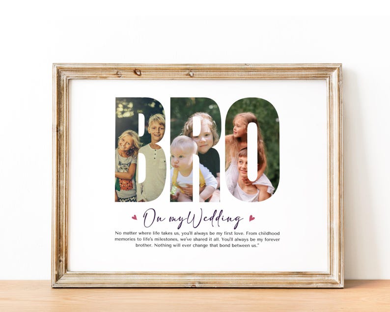 Peut inclure: Une impression encadr&eacute;e avec un collage photo de fr&egrave;res et s&oelig;urs dans le mot "BRO" avec le texte "On my Wedding" et un message sur le lien entre fr&egrave;res et s&oelig;urs.