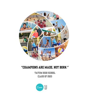 Op de afbeelding: Een volleybal gemaakt van foto's van mensen die volleyballen. De tekst "CHAMPIONS ARE MADE, NOT BORN." staat onder de volleybal. De tekst "TATUM HIGH SCHOOL CLASS OF 2023" staat onder de tekst.