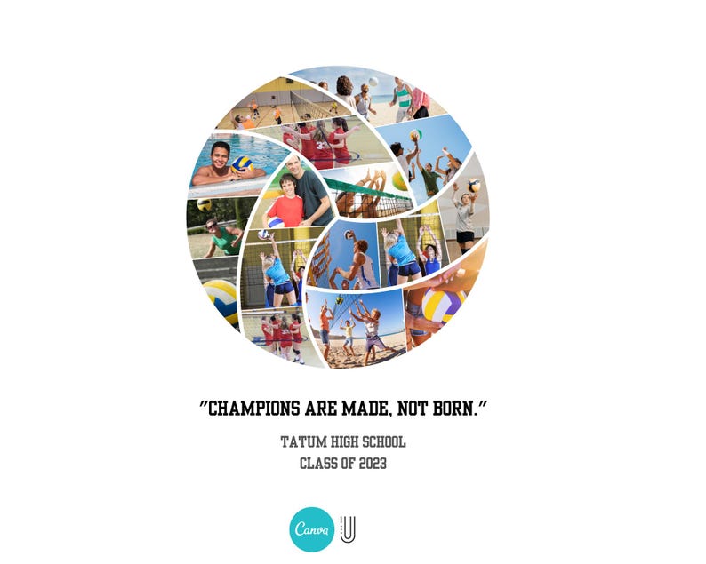 Op de afbeelding: Een volleybal gemaakt van foto's van mensen die volleyballen. De tekst "CHAMPIONS ARE MADE, NOT BORN." staat onder de volleybal. De tekst "TATUM HIGH SCHOOL CLASS OF 2023" staat onder de tekst.