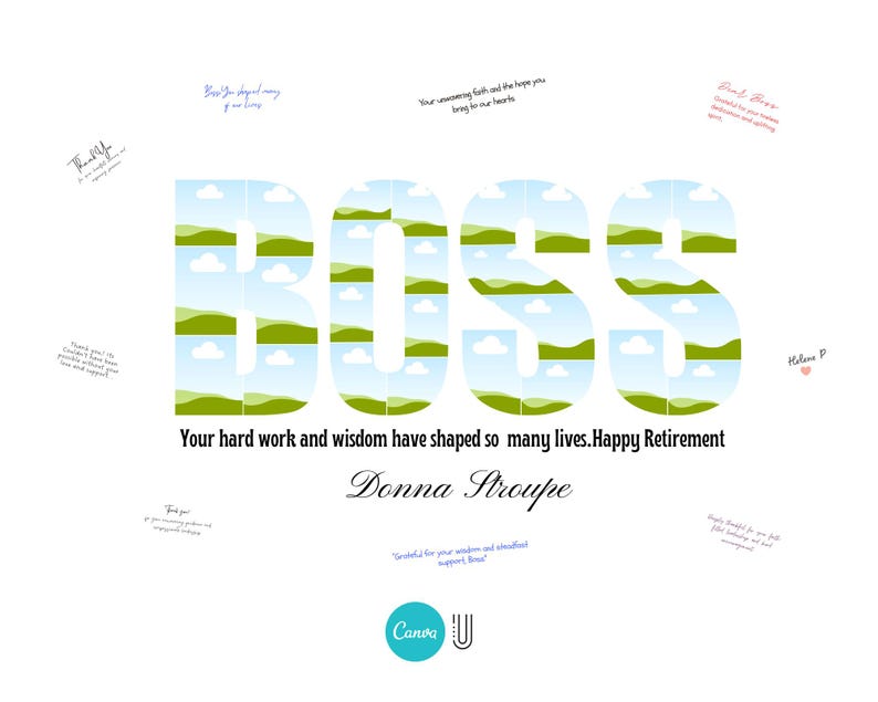 May include: A retirement card for Donna Stroupe with the word "BOSS" spelled out in green and blue letters. The letters are made up of a repeating pattern of green hills and blue clouds. The card says "Your hard work and wisdom have shaped so many lives. Happy Retirement Donna Stroupe".