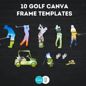 May include: Ten golf-themed Canva frame templates featuring silhouettes of golfers in various poses. The templates are designed for use with photos and include a golf cart, golf bag, golf gloves, and a golf ball.