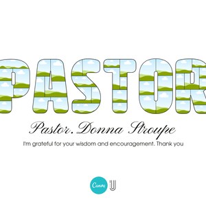 May include: A green and blue graphic design of the word "PASTOR" with the text "Pastor. Donna Stroupe" and the message "I'm grateful for your wisdom and encouragement. Thank you".