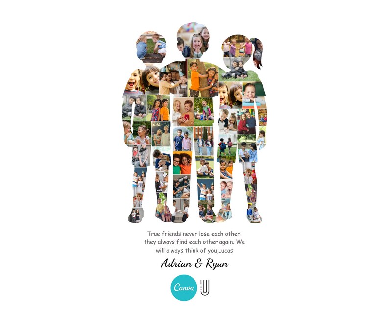 May include: A photo collage in the shape of three figures, filled with images of children. The text reads "True friends never lose each other" and names "Adrian & Ryan". The Canva logo is at the bottom of the image.
