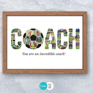 May include: A framed print with the word "COACH" spelled out in a collage of soccer photos. The "O" is a soccer ball. The text below reads "You are an incredible coach!"