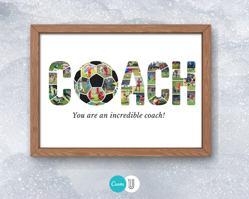 May include: A framed print with the word "COACH" spelled out in a collage of soccer photos. The "O" is a soccer ball. The text below reads "You are an incredible coach!"
