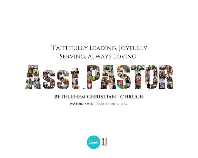 Może przedstawiać: Kolaż zdjęć tworzący słowa "Asst. Pastor" z tekstem "Faithfully Leading, Joyfully Serving, Always Loving" powyżej i "Bethlehem Christian - Church" oraz "Pastor James "Transforming Lives" poniżej.