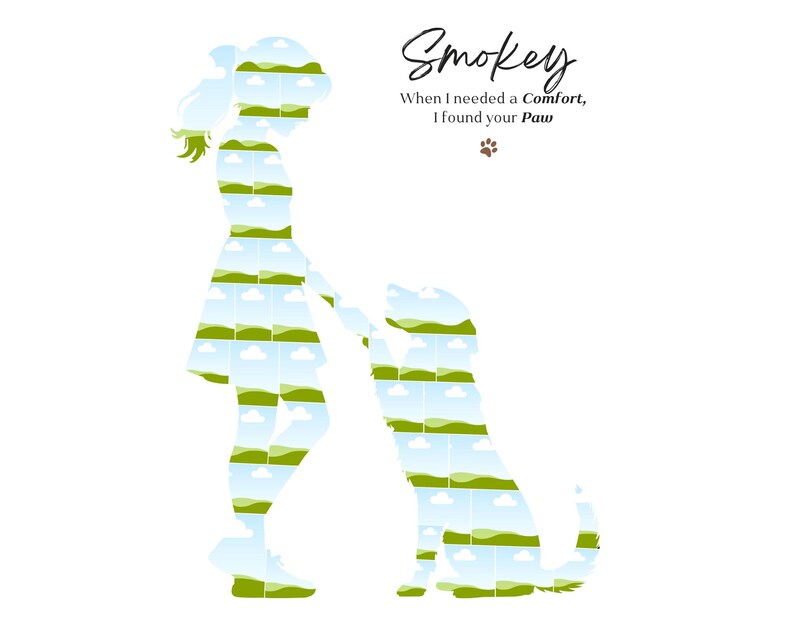 May include: A silhouette of a person and a dog filled with a landscape pattern of green hills and a blue sky with clouds. The text reads: Smokey, When I needed a Comfort, I found your Paw, accompanied by a small brown paw print icon.