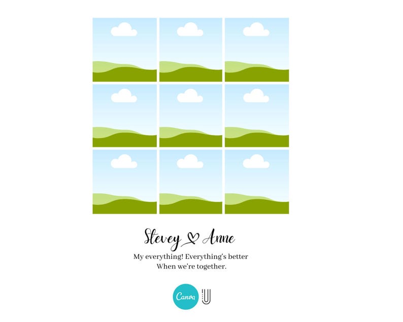 May include: A grid of nine squares, each depicting a landscape scene with a blue sky, white cloud, and green hills. Below, the names "Stevey & Anne" are written in cursive, accompanied by the text "My everything! Everything's better When we're together."