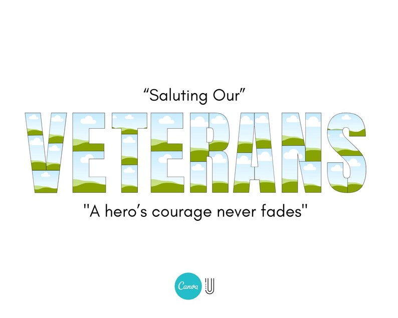 May include: A white background with the word "VETERANS" in large, stylized letters filled with a landscape scene. Above the word is the phrase "Saluting Our" and below it, "A hero's courage never fades."