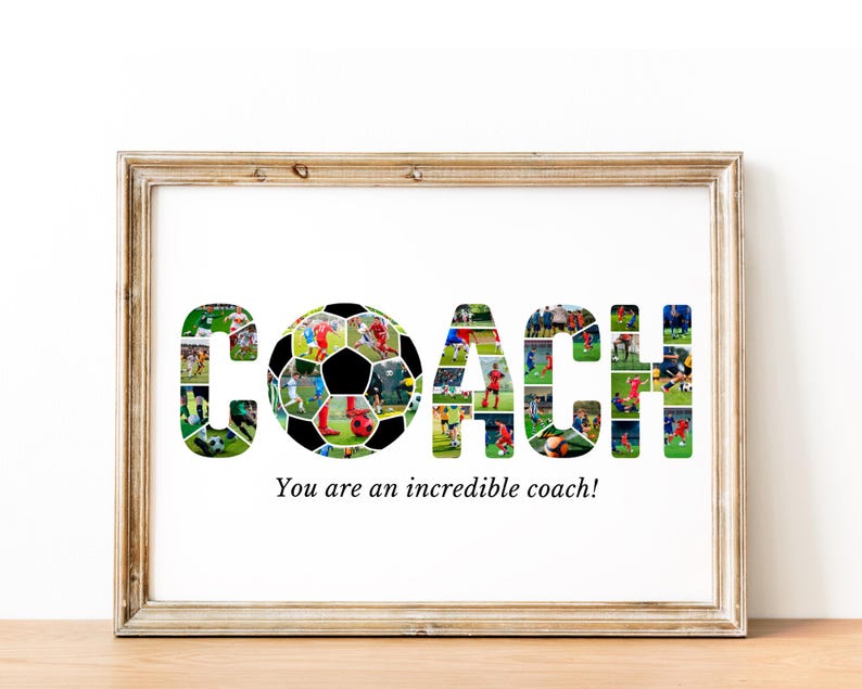 May include: A framed print with a collage of soccer photos forming the word "COACH" with a soccer ball in the center. The text "You are an incredible coach!" is below the collage.