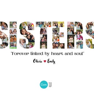 May include: A photo collage spelling out the word "SISTERS" with multiple photos of two sisters. The text below the collage reads "Forever linked by heart and soul" and "Olivia &hearts; Emily".