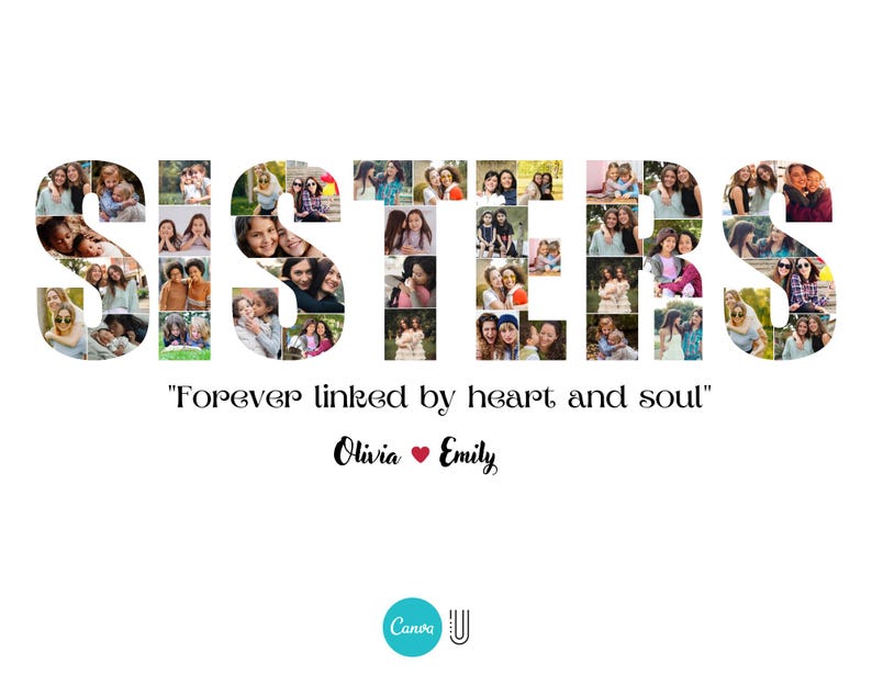May include: A photo collage spelling out the word "SISTERS" with multiple photos of two sisters. The text below the collage reads "Forever linked by heart and soul" and "Olivia &hearts; Emily".
