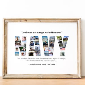 May include: Framed print with the word "NAVY" composed of various photos. The text "Anchored in Courage, Fueled by Honor" is above the word "NAVY". Below, the text reads "Your journey in the Navy is more than service..." and "-With all our love, Sarah, Liam & Ava."