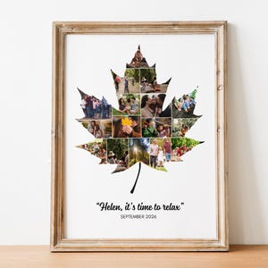 Puede incluir: Una impresión artística enmarcada que presenta un collage de varias fotografías dispuestas en forma de una gran hoja de arce. Debajo de la hoja, el texto dice "Helen, it's time to relax" en fuente cursiva, seguido de "SEPTEMBER 2026" en una fuente sin remates.