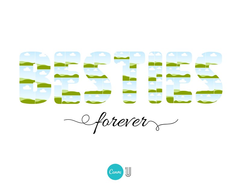 May include: A graphic design featuring the word "BESTIES" in large, bold letters, with each letter composed of a repeating pattern of green hills and blue sky. The text "forever" is written in cursive beneath the word "BESTIES".