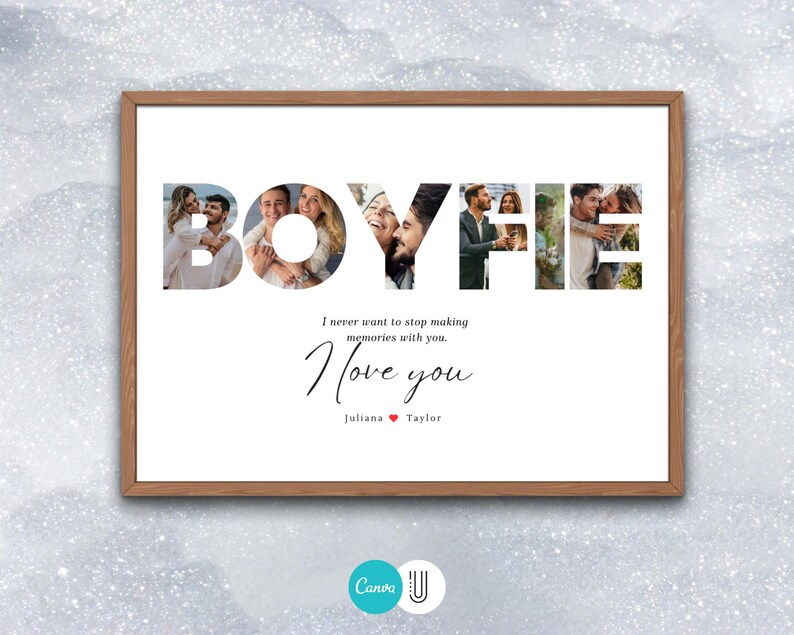 May include: A framed print with a white background and a brown frame. The print features a collage of photos spelling out the word "BOYFIE" in large letters. Below the word is the text "I never want to stop making memories with you. I love you. Juliana Taylor".