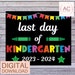 Printable Last Day of Kindergarten Sign, Last Day of School ...
