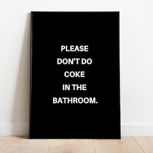 Please Don&#39;t Do Coke In The Bathroom Poster, Funny Bathroom Sign, Bathroom Wall Art, Bathroom Poster, Bathroom Decor, Funny Bathroom Art
