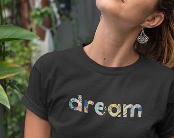 Dream Women's Relaxed T-Shirt, Dream T-Shirt, Fun T-Shirt, Inspiration T-Shirt, Dream On, Keep the Dream, Dream Shirt