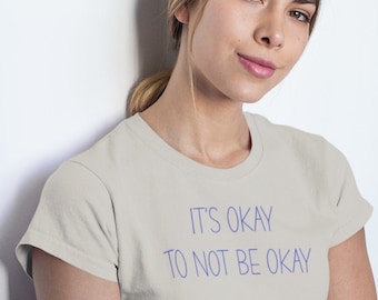 It's Okay To Not be Okay Shirt, Mental Health Shirt, Mental Health Matters Shirt, Self Care Shirt, Depression Awareness Shirt, It's Ok Shirt