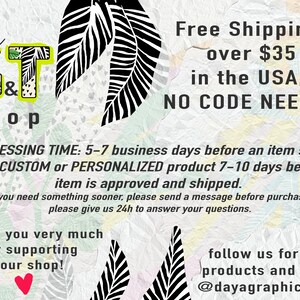 May include: A green and black graphic design with the text "dara G&T shop" and the text "Free Shipping over $35 in the USA, NO CODE NEEDED". The design also includes the text "PROCESSING TIME: 5-7 business days before an item ships. For CUSTOM or PERSONALIZED product 7-10 days before item is approved and shipped. If you need something sooner, please send a message before purchase. please give us 24h to answer your questions." and the text "Thank you very much for supporting our shop! follow us for new products and ideas @dayagraphicsshop".