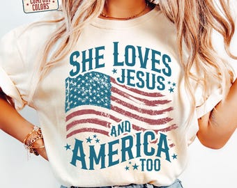 She Loves Jesus and America Too Shirt, Christian Patriotic  4th of July Tee, Faith USA Shirt, Comfort Colors® Shirt
