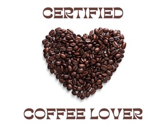 May include: A heart shape made of roasted coffee beans on a white background. The words "CERTIFIED" and "COFFEE LOVER" are printed in brown above and below the heart shape, respectively.