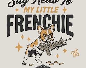 French Bulldog PNG Say Hello My Little Frenchie Digital Download T-Shirt Sublimation Commercial Rights