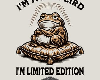 Frog PNG I'm Not Weird Limited Edition Sublimation Design Digital Download for Commercial Use
