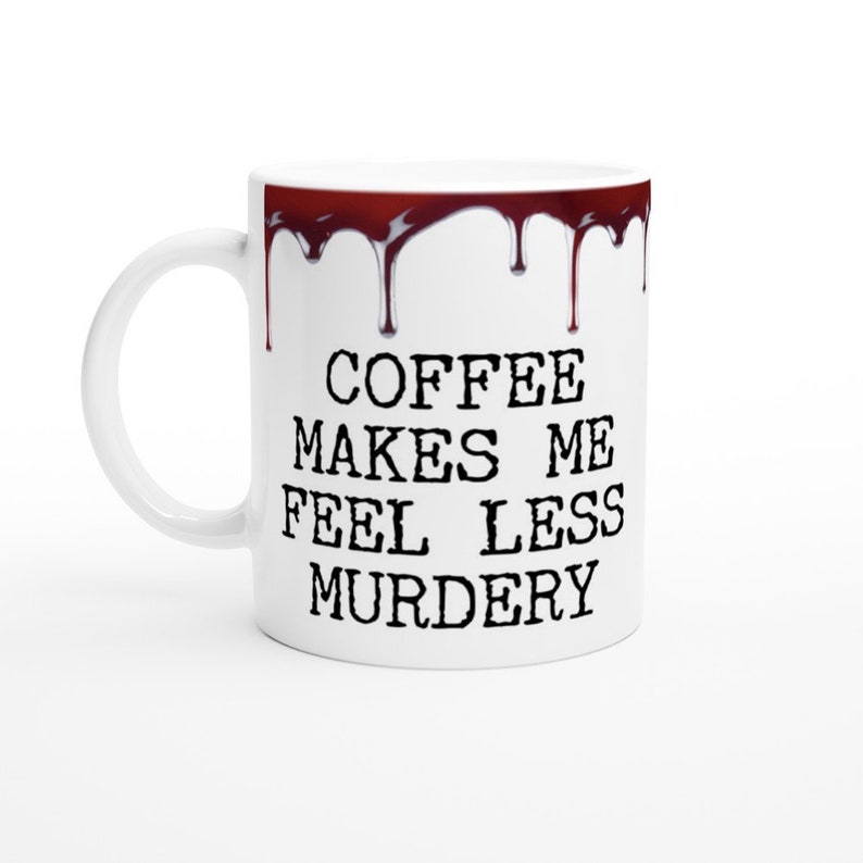 Coffee Makes Me Feel Less Murdery Funny Work Mug Funny Office Etsy