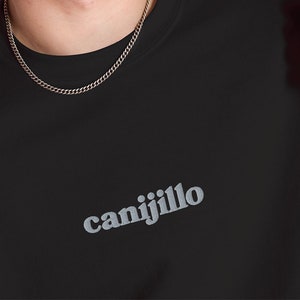 Embroidered canijillo Funny Latino Humor Sweater Hoodie, Brother, Daughter, Men Sweatshirt, Sueter Gifts for him her, Unisex Spanish. canijo