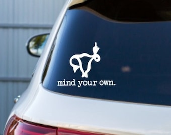 Pro Choice Car Decal, Mind Your Own Uterus Sticker for any hard surface, Feminist Decal, Womens Rights Vinyl Decal, Laptop, Cup, Mirror Etc
