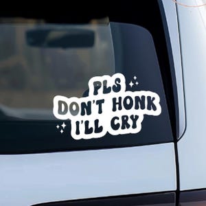 Funny Car Decal – Please Don&#39;t Honk I&#39;ll Cry | Bad Parking Sticker | Humorous Driver Vinyl | Sarcastic Bumper Decal | Relatable Car Humor