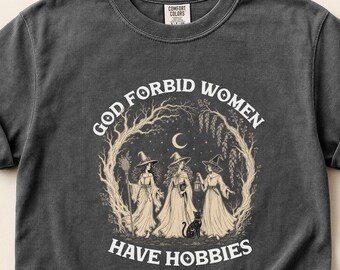 God Forbid Women Have Hobbies Shirt, Witchy Comfort Colors Tee, Vintage Witch Trio Graphic T-Shirt, Feminist Halloween Gift for Her